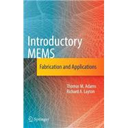 Introductory MEMS by Adams, Thomas M.; Layton, Richard A., 9780387095103