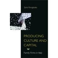 Producing Culture and Capital by Yanagisako, Sylvia Junko, 9780691095103