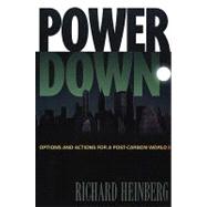 Powerdown : Options and Actions for a Post-Carbon World by Heinberg, Richard, 9780865715103
