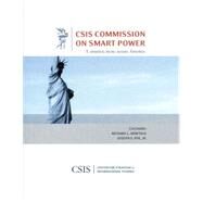 A Smarter, More Secure America A Report of the CSIS Commission on Smart Power by Armitage, Richard L.; Nye, Joseph S., Jr., 9780892065103