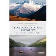 Ecological Systems Integrity: Governance, law and human rights by Westra; Laura, 9781138885103
