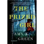 The Prized Girl by Green, Amy K., 9781524745103
