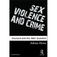 Sex, Violence and Crime: Foucault and the 'Man' Question by Howe; Adrian, 9781904385103