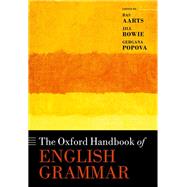 The Oxford Handbook of English Grammar by Aarts, Bas; Bowie, Jill; Popova, Gergana, 9780198755104