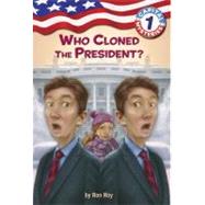 Capital Mysteries #1: Who Cloned the President? by Roy, Ron; Woodruff, Liza, 9780307265104