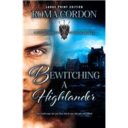 Bewitching a Highlander by Cordon, Roma, 9780744305104