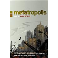 Metatropolis by Scalzi, John, 9780765335104