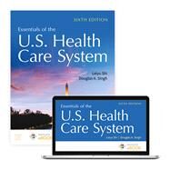 Essentials of the U.S. Health Care System by Shi, Leiyu; Singh, Douglas A., 9781284235104