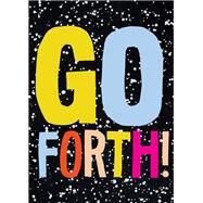 Go Forth! (Self Help Books, Everything is Going to Be Okay Books, Spiritual Books) by Chronicle Books, 9781452155104