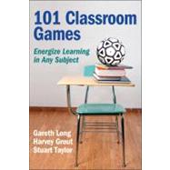 101 Classroom Games : Energize Learning in Any Subject by Long, Gareth, 9780736095105