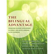 The Bilingual Advantage by Rodriguez, Diane; Carrasquillo, Angela; Lee, Kyung Soon; Calderon, Margarita; Zhang, Chun (AFT), 9780807755105