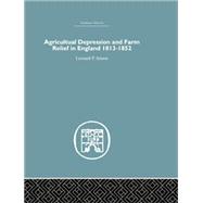 Agricultural Depression and Farm Relief in England 1813-1852 by Adams,Leonard P., 9781138865105