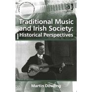 Traditional Music and Irish Society: Historical Perspectives by Dowling,Martin, 9781409435105