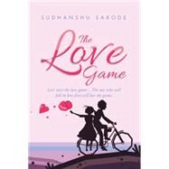 The Love Game by Sarode, Sudhanshu, 9781482845105
