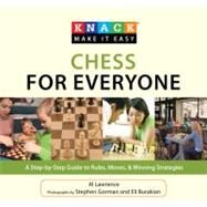 Knack Chess for Everyone A Step-by-Step Guide to Rules, Moves & Winning Strategies by Lawrence, Al; Burakian, Eli; Alburt, Lev, 9781599215105