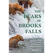 The Bears of Brooks Falls Wildlife and Survival on Alaska's Brooks River by Fitz, Michael, 9781682685105