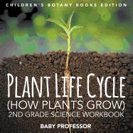 Plant Life Cycle (How Plants Grow): 2nd Grade Science Workbook | Children's Botany Books Edition by Baby Professor, 9781683055105