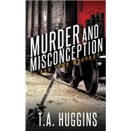 Murder and Misconception by Huggins, T. A., 9781683505105