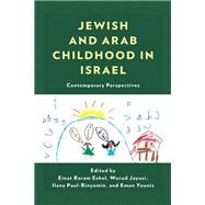 Jewish and Arab Childhood in Israel Contemporary Perspectives by Baram Eshel, Einat; Jayusi, Wurud; Paul-Binyamin, Ilana; Younis, Eman; Shehory-Rubin, Zipora; Shvarts, Shifra; Zakai, Orian; Eliaz, Yoad; Tene, Ofra; Abuhav, Orit; Yahya, Athar Haj; Turin, Ornat; Friedman, Arielle; Ya'ari, Khen; Wattad, Loaay; Silberberg,, 9781793635105