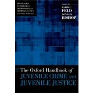 The Oxford Handbook of Juvenile Crime and Juvenile Justice by Feld, Barry C.; Bishop, Donna M., 9780195385106