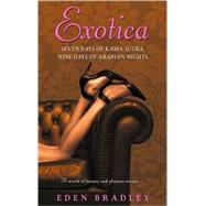 Exotica Seven Days of Kama Sutra, Nine Days of Arabian Nights by BRADLEY, EDEN, 9780553385106