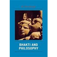 Bhakti And Philosophy by Singh, R. Raj, 9780739125106