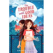 The Trouble With Good Ideas by Panitch, Amanda, 9781250245106