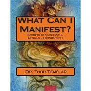 What Can I Manifest? by Templar, Thor; James, G. M. Scott, 9781499695106