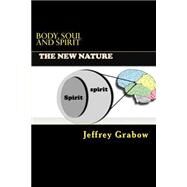 Body, Soul and Spirit by Grabow, Jeffrey, 9781502485106