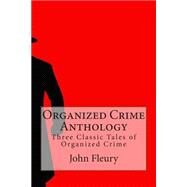 Organized Crime Anthology by Fleury, John; Keefe, Rose; Mason, Fergus, 9781508595106