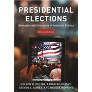 Presidential Elections by Polsby, Nelson W.; Wildavsky, Aaron; Schier, Steven E.; Hopkins, David A., 9781538125106