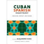 Cuban Spanish Dialectology by Cuza, Alejandro; Hammond, Robert M., 9781626165106
