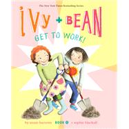 Ivy and Bean Get to Work! (Book 12) by Barrows, Annie; Blackall, Sophie, 9781797205106
