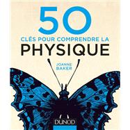 50 cls pour comprendre la physique by Joanne Baker, 9782100725106