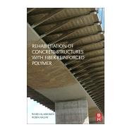 Rehabilitation of Concrete Structures With Fiber-reinforced Polymer by Al-mahaidi, Riadh; Kalfat, Robin, 9780128115107