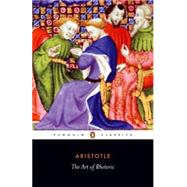 The Art of Rhetoric by Aristotle (Author); Lawson-Tancred, Hugh (Translator); Lawson-Tancred, Hugh (Introduction by), 9780140445107
