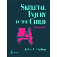 Skeletal Injury in the Child by Ogden, John A., 9780387985107