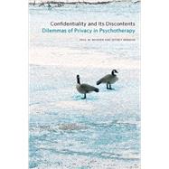 Confidentiality and Its Discontents Dilemmas of Privacy in Psychotherapy by Mosher, Paul; Berman, Jeffrey, 9780823265107