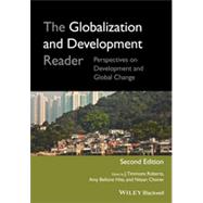 The Globalization and Development Reader Perspectives on Development and Global Change by Roberts, J. Timmons; Hite, Amy Bellone; Chorev, Nitsan, 9781118735107