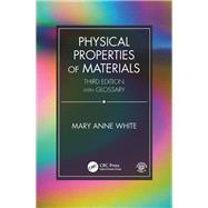 Physical Properties of Materials, Third Edition by White; Mary Anne, 9781138605107