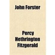 John Forster by Fitzgerald, Percy Hethrington, 9781153765107