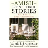 Amish Front Porch Stories by Brunstetter, Wanda E.; Brunstetter, Jean; Brunstetter, Richelle, 9781432875107