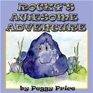 Rocky's Awesome Adventure by Price, Peggy, 9781505205107