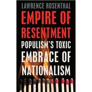 Empire of Resentment by Rosenthal, Lawrence, 9781620975107