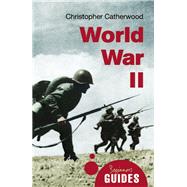 World War II A Beginner's Guide by Catherwood, Christopher, 9781780745107