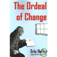 The Ordeal of Change by Hoffer, Eric, 9781933435107