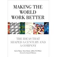 Making the World Work Better The Ideas That Shaped a Century and a Company by Maney, Kevin; Hamm, Steve; O'Brien, Jeffrey, 9780132755108