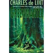 Greenmantle by De Lint, Charles, 9780312865108
