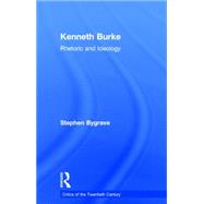 Kenneth Burke: Rhetoric and Ideology by Bygrave,Stephen, 9780415755108