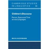 Children's Discourse: Person, Space and Time across Languages by Maya Hickmann, 9780521065108